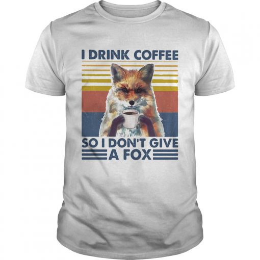 I Drink Coffee So I Dont Give A Fox Vintage Retro Unisex 510x510 1