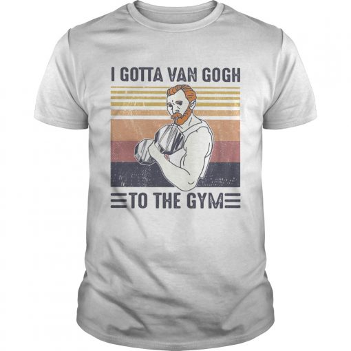 I Gotta Van Gogh To The Gym Vintage Retro Unisex 510x510 1