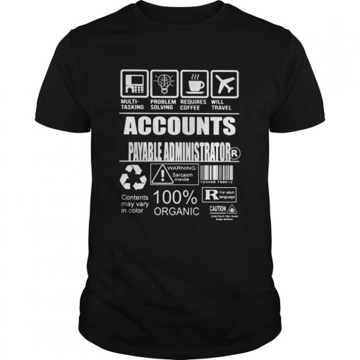 Accounts Payable Administrator Contents May Vary In Color Warning Sarcasm Inside 100 Organic Unisex 510x510 1