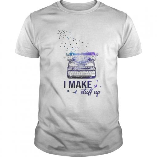 I Make Stuff Up Typewriter Unisex 510x510 1