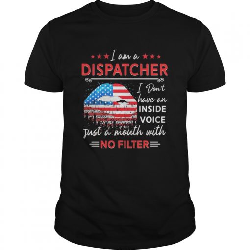 I Am A Dispatcher I Dont Have An Inside Voice Just A Mouth With No Filter Lips American Flag Indep Unisex 510x510 1