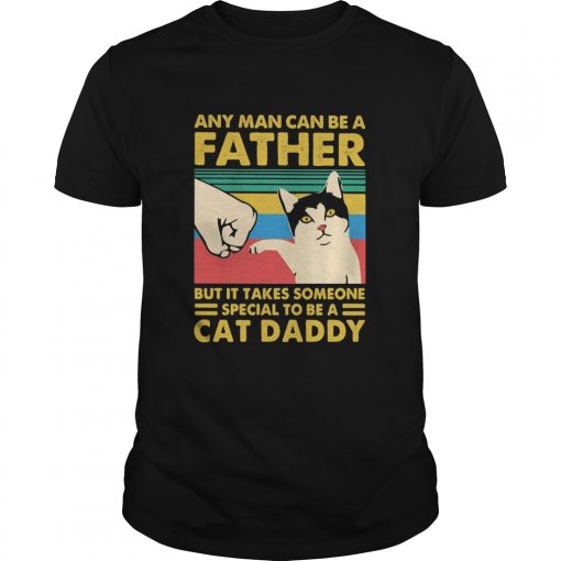Any Man Can Be A Father But It Takes Someone Special To Be A Cat Daday Hand Vintage Retro Unisex 510x510 1