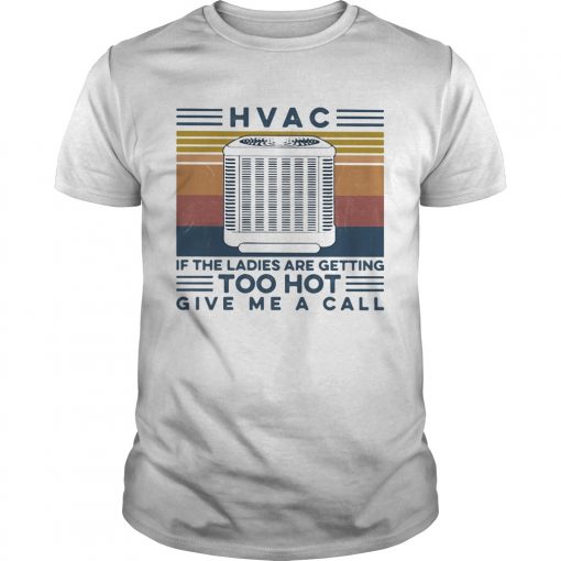 Hvac If The Ladies Are Getting Too Hot Give Me A Call Vintage Retro Unisex 510x510 1