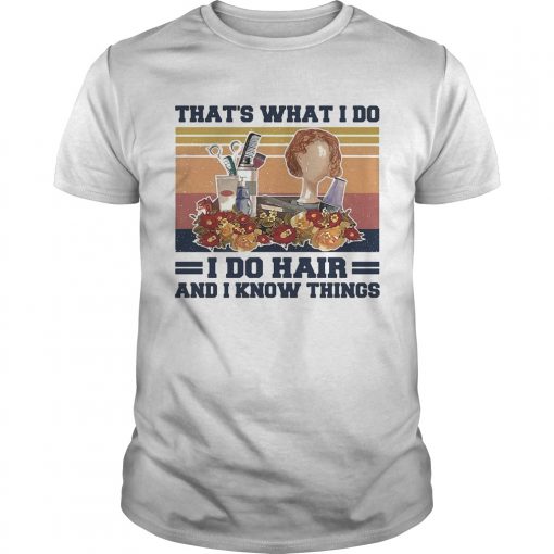 Thats What I Do I Do Hair And I Know Things Girl Vintage Retro Unisex 510x510 1