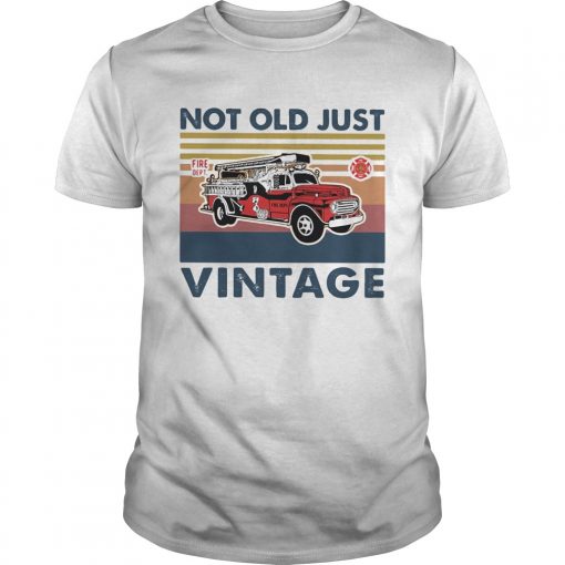 Not Old Just Fire Dept Vintage Retro Unisex 510x510 1