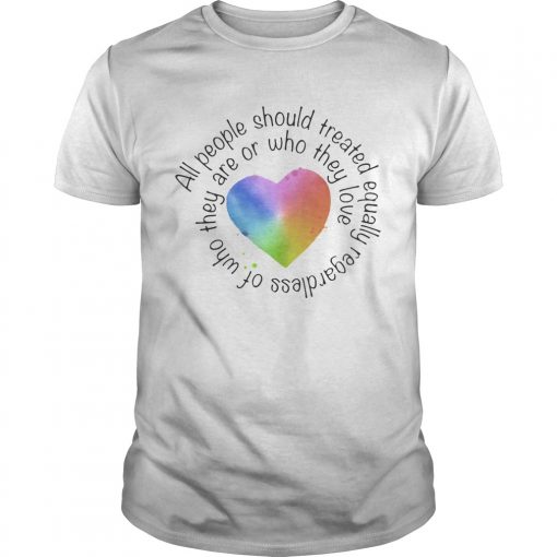 All People Should Streated Equally Regardless Of Who They Are Or Who They Love Heart Color Unisex 510x510 1