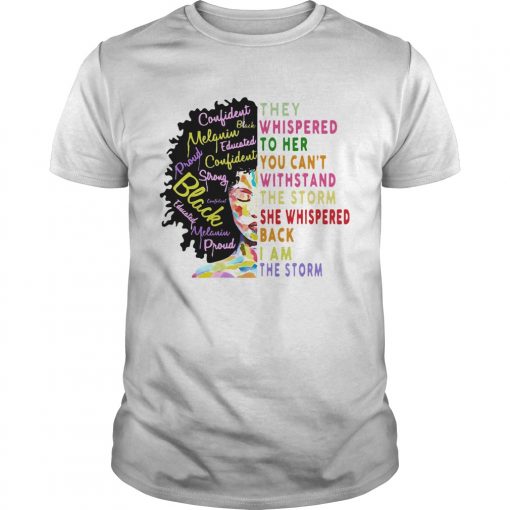 They Whispered To Her You Cant Withstand The Storm She Whispered Back I Am The Sortm Color Unisex 510x510 1