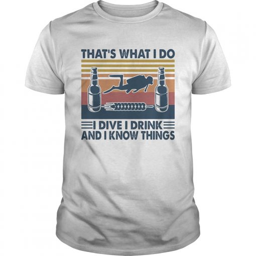Scuba Diving Thats What I Do I Dive I Drink And I Know Things Vintage Retro Unisex 510x510 1