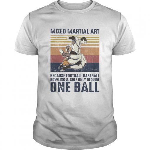 Mixed Martial Art Because Football Baseball Bowling And Golf Only Require One Ball Vintage Retro Sh Unisex 510x510 1