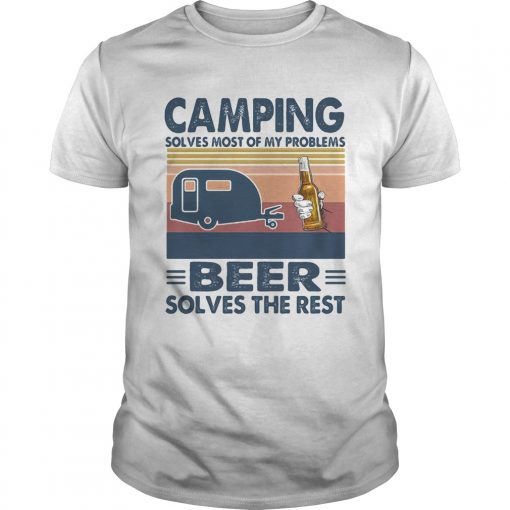 Camping Solves Most Of My Problems Beer Solves The Rest Vintage Retro Unisex 510x510 1