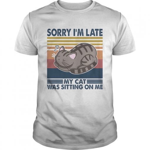 Sorry Im Late My Cat Was Sitting On Me Cat Vintage Retro Unisex 510x510 1