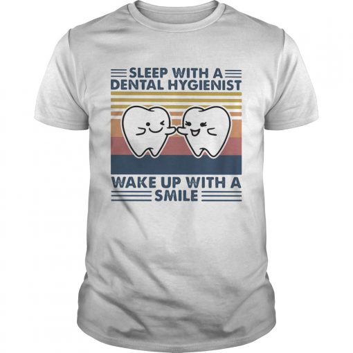 Sleep With A Dental Hygienist Wake Up With A Smile Vintage Retro Unisex 510x510 1