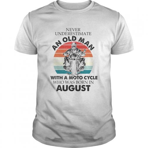Never Underestimate An Old Man With A Moto Cycle Who Was Born In August Vintage Retro Unisex 510x510 1