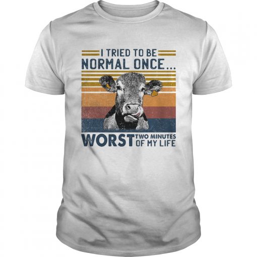 Cow I Tried To Be Normal Once Worst Who Minutes Of My Life Vintage Retro Unisex 510x510 1