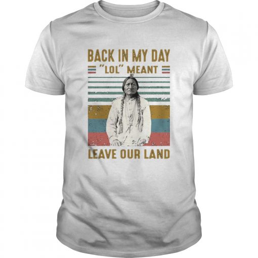 Black In My Day Lol Meant Leave Our Land Vintage Retro Unisex 510x510 1