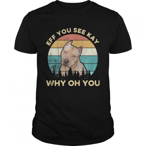 Eff You See Kay Why Oh You Dog Vintage Retro Unisex 510x510 1