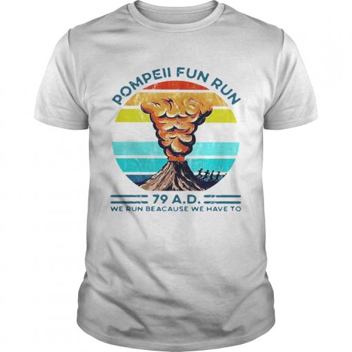 Pompeii Fun Run 79 Ad We Run Because We Have To Vintage Unisex 510x510 1