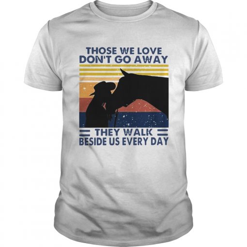 Those We Love Dont Go Away They Walk Beside Us Every Day Vintage Unisex 510x510 1