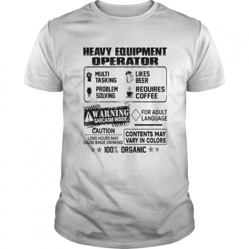 Heavy Equipment Operator Warning Sarcasm Inside Caution Contents May Vary In Color 100 Percent Orga Unisex 510x510 1