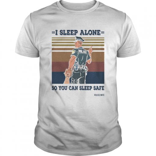 I Sleep Alone So You Can Sleep Safe Police Wife Vintage Retro Unisex 510x510 1