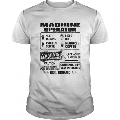 Machine Operator Warning Sarcasm Inside Caution Contents May Vary In Color 100 Percent Organic Shir Unisex 510x510 1