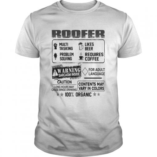 Roofer Warning Sarcasm Inside Caution Contents May Vary In Color 100 Percent Organic Unisex 510x510 1