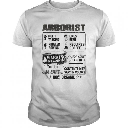 Arborist Warning Sarcasm Inside Caution Contents May Vary In Color 100 Percent Organic Unisex 510x510 1