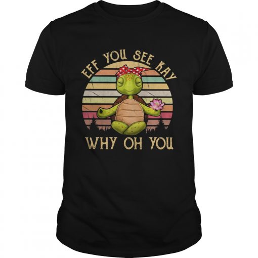Turtle Eff You See Kay Why Oh You Vintage Retro Unisex 510x510 1
