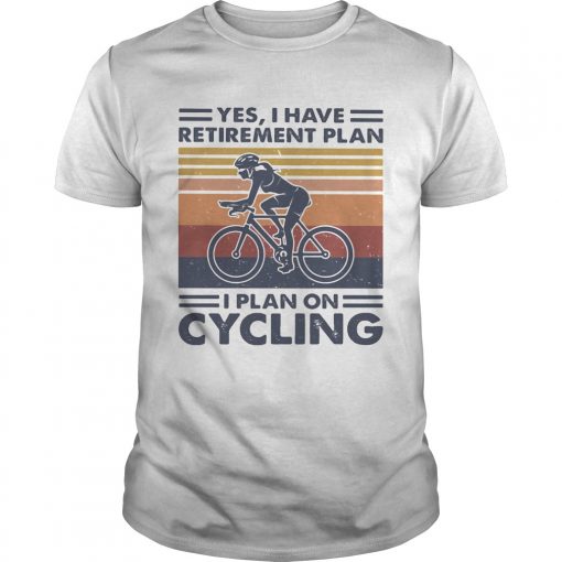 Yes I Have Retirement Plan I Plan On Cycling Vintage Retro Unisex 510x510 1