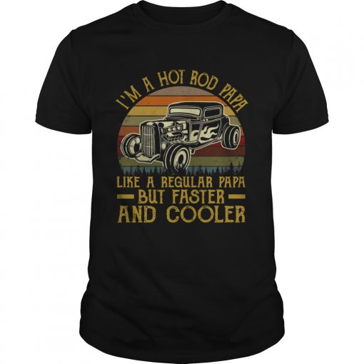 Im A Hot Rod Papa Like A Regular Papa But Faster And Cooler Vintage Unisex 510x510 1