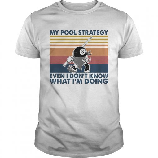 My Pool Strategy Even I Dont Know What Im Doing Billiard Vintage Unisex 510x510 1