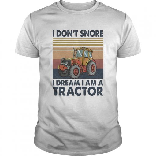I Dont Snore I Dream I Am A Tractor Vintage Retro Unisex 510x510 1