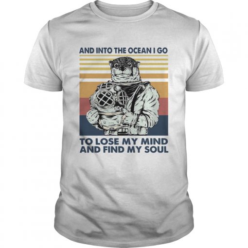Otter Diver And Into The Ocean I Go To Lose My Mind And Find My Soul Vintage Unisex 510x510 1