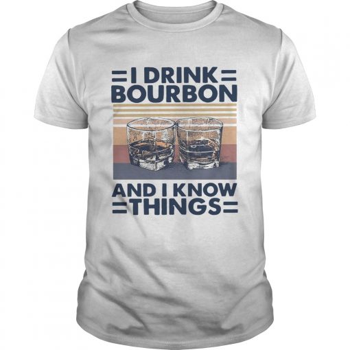I Drink Bourbon And I Know Things Vintage Unisex 510x510 1