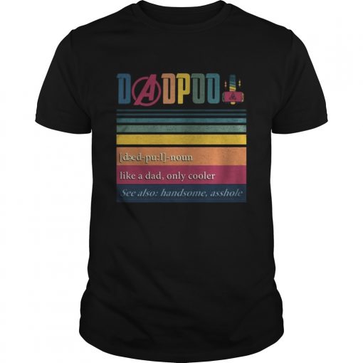 Dadpool Like A Dad Only Cooler Handsome Asshole Vintage Unisex 510x510 1