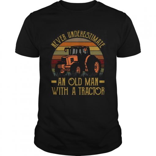 Never Underestimate An Old Man With A Tractor Vintage Unisex 510x510 1