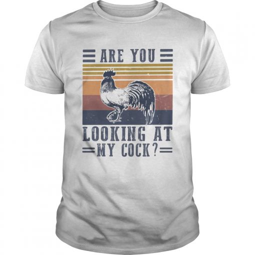 Are You Looking At My Cock Chicken Vintage Retro Unisex 510x510 1