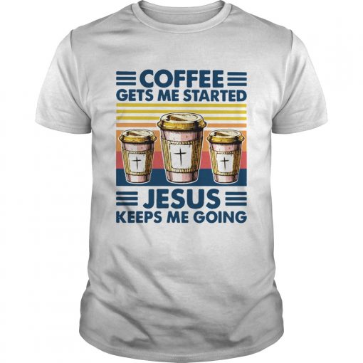 Coffee Gets Me Started Jesus Keeps Me Doing Vintage Unisex 510x510 1