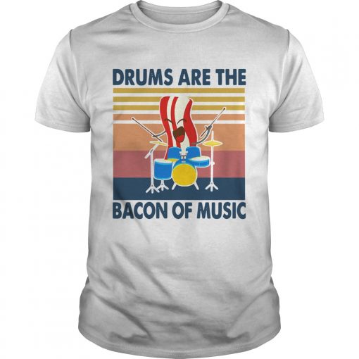 Drums Are The Bacon Of Music Vintage Retro Unisex 510x510 1