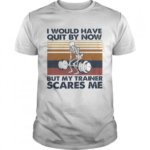 I Would Have Quit By Now But My Trainer Scares Me Vintage Unisex 510x510 1