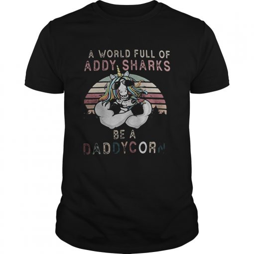 A World Full Of Daddy Sharks Be A Daddycorn Vintage Unisex 510x510 1