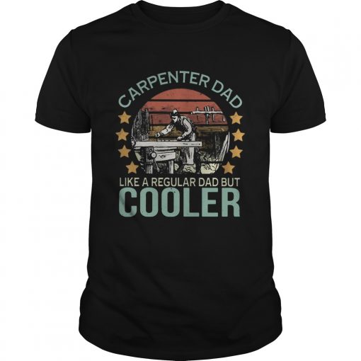 Carpenter Dad Like A Regular Dad But Cooler Vintage Unisex 510x510 1