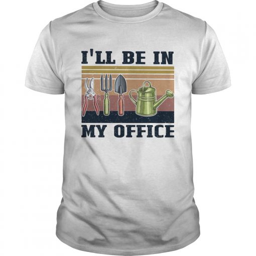 Gardening Tools Ill Be In My Office Vintage Retro Unisex 510x510 1