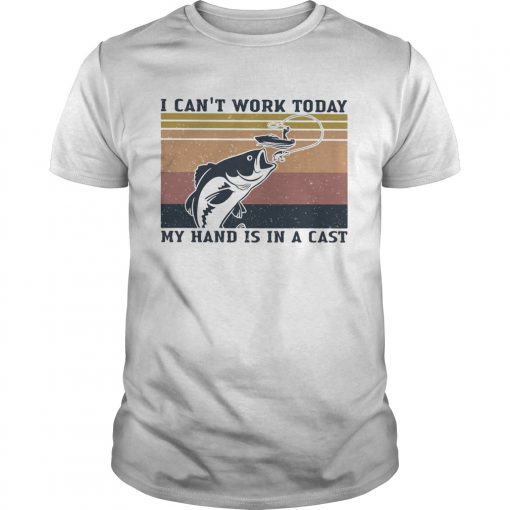 Fishing I Cant Work Today My Hand Is In A Cast Vintage Retro Unisex 510x510 1