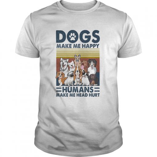 Paw Dogs Make Me Happy Humans Make Me Head Hurt Version 2 Vintage Retro Unisex 510x510 1