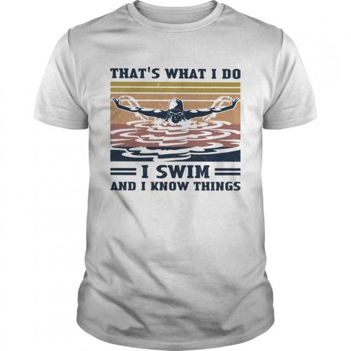Thats What I Do I Swim And I Know Things Vintage Retro Unisex 1 510x510 1