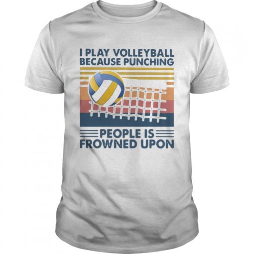 I Play Volleyball Because Punching People Is Frowned Upon Vintage Unisex 510x510 1