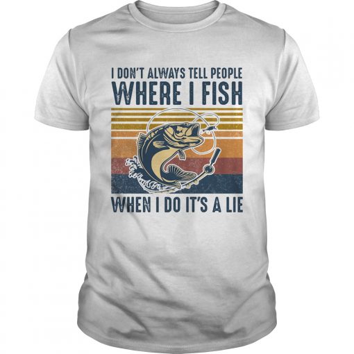 I Dont Always Tell People Where I Fish When I Do Its A Lie Vintage Retro Unisex 510x510 1