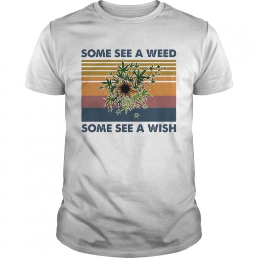 Some See A Weed Some See A Wish Vintage Retro Unisex 510x510 1