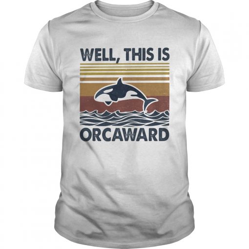 Well This Is Orcaward Sea Vintage Retro Unisex 510x510 1